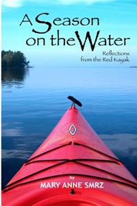 A Season on the Water: Reflections from the Red Kayak