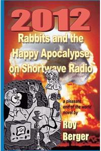 2012 Rabbits and the Happy Apocalypse on Shortwave Radio