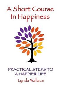 Short Course In Happiness