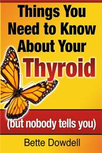Things You Need to Know About Your Thyroid