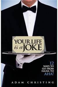 Your Life is a Joke