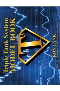 Triple Tank System Model Book: Investing the Right Way for the Right Reasons