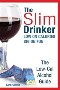 Slim Drinker. Low-Cal Alcohol Guide
