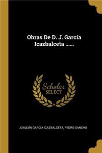 Obras De D. J. García Icazbalceta ......
