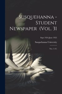 Susquehanna - Student Newspaper (Vol. 31; Nos. 1-31); Sept 1924-June 1925