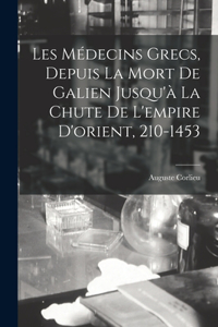 Les Médecins Grecs, Depuis La Mort De Galien Jusqu'à La Chute De L'empire D'orient, 210-1453