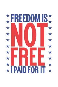 Freedom Is Not Free I Paid For It