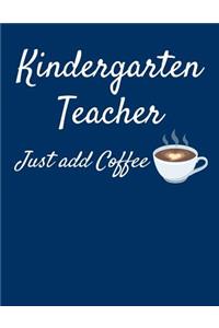 Kindergarten Teacher Just Add Coffee