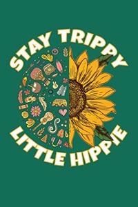 Stay Trippy Little Hippie