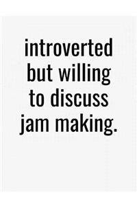 Introverted But Willing To Discuss Jam Making