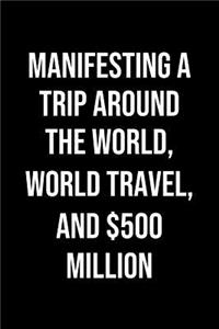 Manifesting A Trip Around The World World Travel And 500 Million