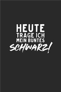 Heute trage ich mein buntes schwarz!