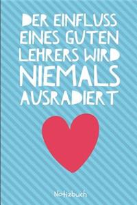 Der Einfluss Eines Guten Lehrers Wird Niemals Ausradiert Notizbuch