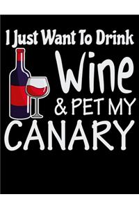 I Just Want to Drink Wine & Pet My Canary