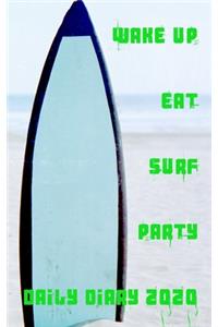 Wake Up Surf Eat Party Daily Diary 2020