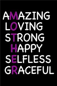 Amazing Loving Strong Happy Selfless Graceful Mother