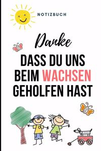 Danke Dass Du Uns Beim Wachsen Geholfen Hast Notizbuch
