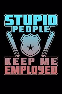 Stupid People Keep Me Employed
