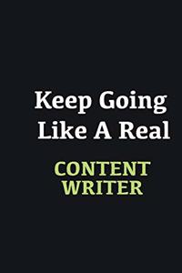 Keep Going Like a Real Content Writer
