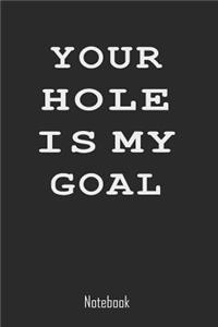 Your Hole is my Goal