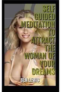 Self Guided Meditation to Attract the Woman of Your Dreams