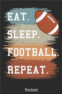 Eat. Sleep. Football. Repeat.