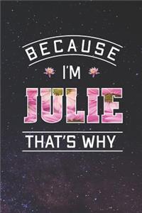 Because I'm Julie That's Why