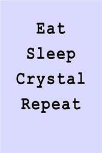 Eat Sleep Crystal Repeat