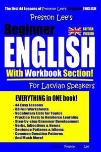 Preston Lee's Beginner English With Workbook Section For Latvian Speakers (British Version)