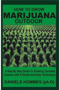 How to Grow Marijuana Outdoor