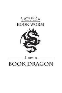 I'm Not A Book Worm I'm A Book Dragon