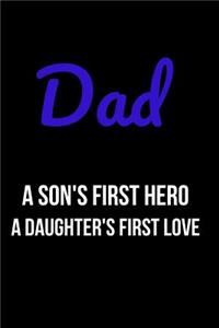 Dad A Son's First Hero A Daughter's First Love