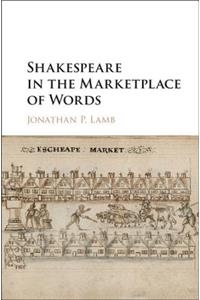 Shakespeare in the Marketplace of Words