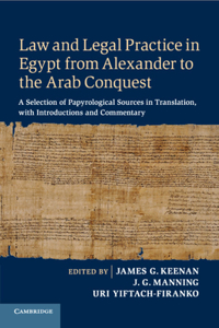 Law and Legal Practice in Egypt from Alexander to the Arab Conquest