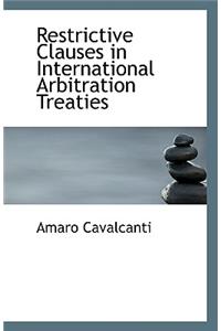 Restrictive Clauses in International Arbitration Treaties
