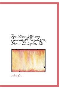 R Cr Ations Litt Raires Curiosit?'s Et Singularit S, B Vues Et Lapsus, Etc.