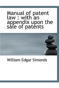 Manual of Patent Law: With an Appendix Upon the Sale of Patents