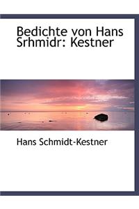 Bedichte Von Hans Srhmidr: Kestner