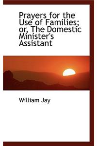 Prayers for the Use of Families; Or, the Domestic Minister's Assistant