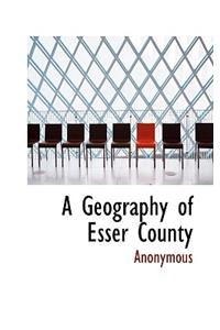 A Geography of Esser County