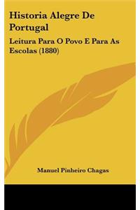 Historia Alegre De Portugal: Leitura Para O Povo E Para As Escolas (1880)