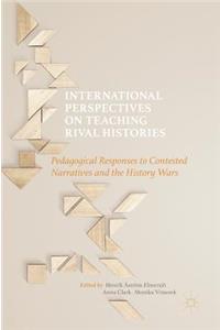 International Perspectives on Teaching Rival Histories