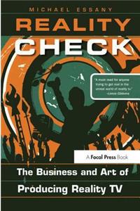Reality Check: The Business and Art of Producing Reality TV