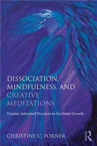 Dissociation, Mindfulness, and Creative Meditations