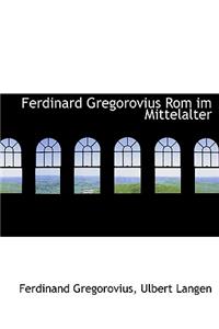 Ferdinard Gregorovius ROM Im Mittelalter