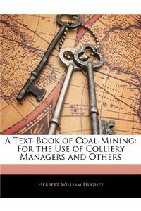 Text-Book of Coal-Mining