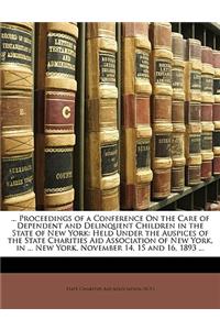 ... Proceedings of a Conference on the Care of Dependent and Delinquent Children in the State of New York