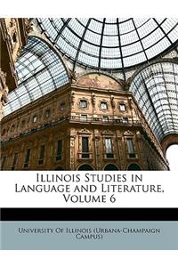 Illinois Studies in Language and Literature, Volume 6