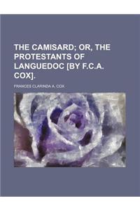 The Camisard; Or, the Protestants of Languedoc [By F.C.A. Cox].