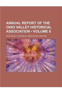 Annual Report of the Ohio Valley Historical Association (Volume 8)